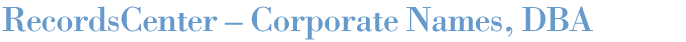 RecordsCenter: Corporate Names, DBA